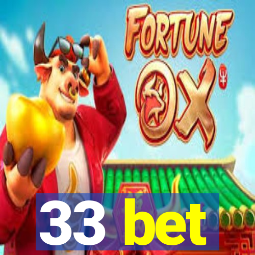 33 bet